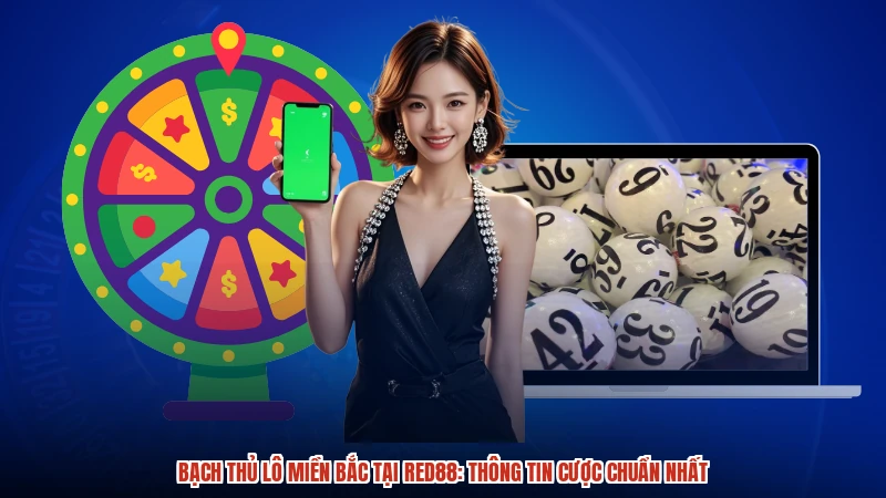 Bạch Thủ Lô Miền Bắc Tại RED88: Thông Tin Cược Chuẩn Nhất