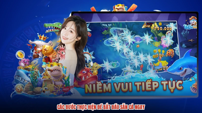 Các bước thực hiện để bắt đầu săn cá ngay Các bước thực hiện để bắt đầu săn cá ngay