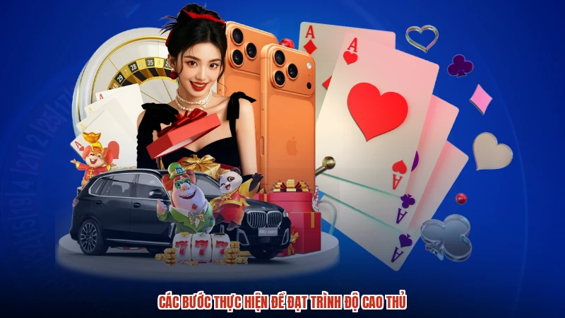 Các bước thực hiện để đạt trình độ cao thủ