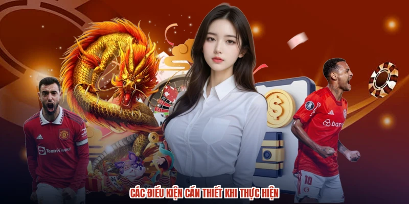 Các điều kiện cần thiết khi thực hiện