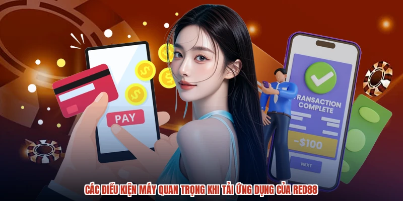 Các điều kiện máy quan trọng khi tải ứng dụng của RED88 Các điều kiện máy quan trọng khi tải ứng dụng của RED88
