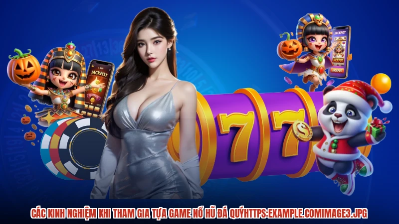 Các kinh nghiệm khi tham gia tựa game nổ hũ đá quý:comimage3 Các kinh nghiệm khi tham gia tựa game nổ hũ đá quý:comimage3