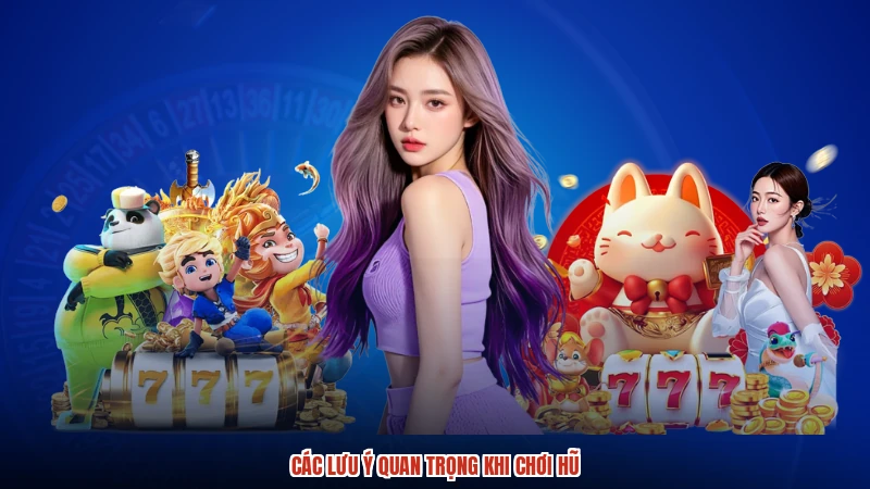 Các lưu ý quan trọng khi chơi hũ Các lưu ý quan trọng khi chơi hũ