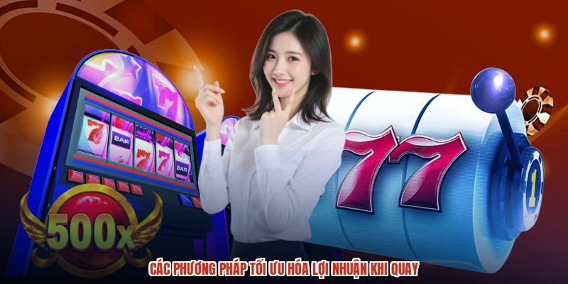 Các phương pháp tối ưu hóa lợi nhuận khi quay Các phương pháp tối ưu hóa lợi nhuận khi quay