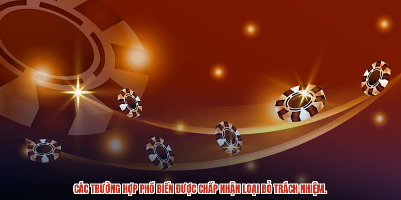 Các trường hợp phổ biến được chấp nhận loại bỏ trách nhiệm. Các trường hợp phổ biến được chấp nhận loại bỏ trách nhiệm.