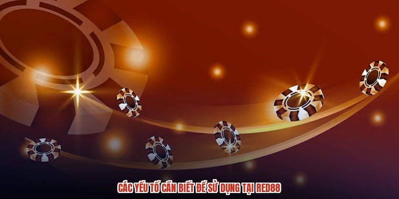 Các yếu tố cần biết để sử dụng tại RED88 Các yếu tố cần biết để sử dụng tại RED88