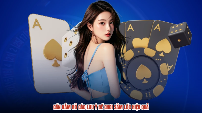 Cần nắm rõ các lưu ý để chơi sâm lốc hiệu quả Cần nắm rõ các lưu ý để chơi sâm lốc hiệu quả