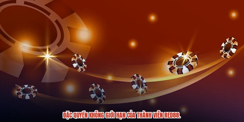 Đặc quyền không giới hạn của thành viên RED88. Đặc quyền không giới hạn của thành viên RED88.