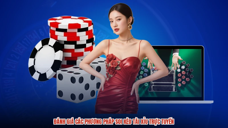 Đánh giá các phương pháp soi kèo tài xỉu trực tuyến Đánh giá các phương pháp soi kèo tài xỉu trực tuyến