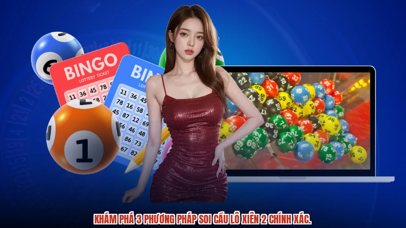 Khám phá 3 phương pháp soi cầu lô xiên 2 chính xác. Khám phá 3 phương pháp soi cầu lô xiên 2 chính xác.