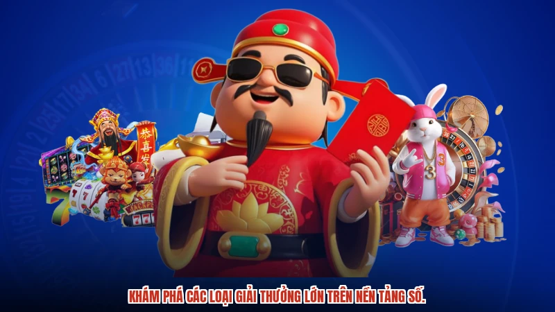 Khám phá các loại giải thưởng lớn trên nền tảng số. Khám phá các loại giải thưởng lớn trên nền tảng số.