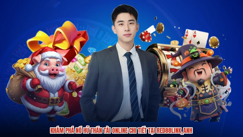 Khám phá nổ hũ thần tài online chi tiết tại RED88anh