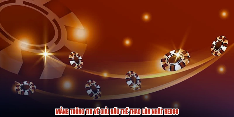 Mảng thông tin về giải đấu thể thao lớn nhất RED88 Mảng thông tin về giải đấu thể thao lớn nhất RED88