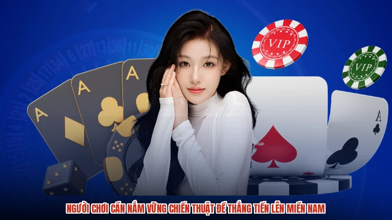 Người chơi cần nắm vững chiến thuật để thắng tiến lên miền nam Người chơi cần nắm vững chiến thuật để thắng tiến lên miền nam