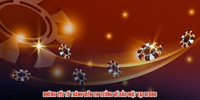 Những yếu tố thành viên tin tưởng về bảo mật tại RED88 Những yếu tố thành viên tin tưởng về bảo mật tại RED88