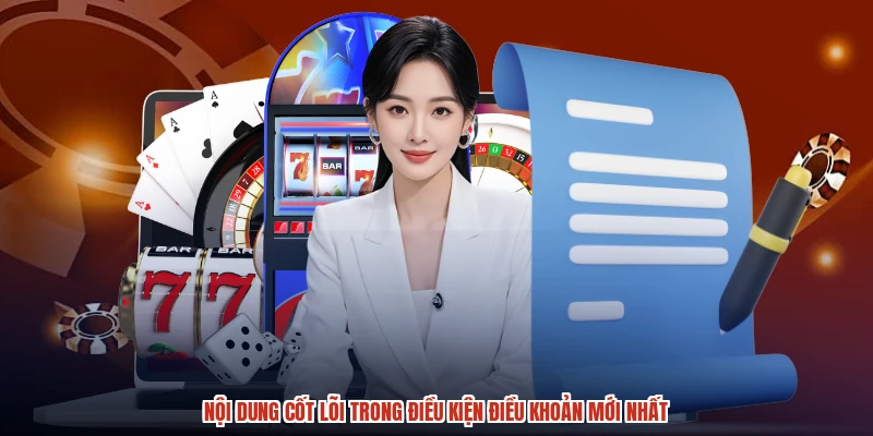 Nội dung cốt lõi trong điều kiện điều khoản mới nhất