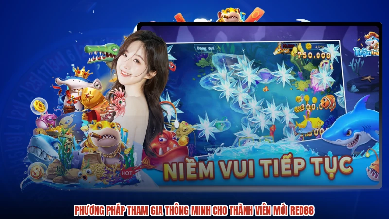 Phương pháp tham gia thông minh cho thành viên mới RED88 Phương pháp tham gia thông minh cho thành viên mới RED88