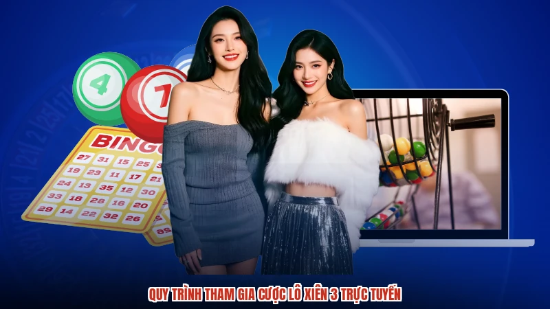 Quy trình tham gia cược lô xiên 3 trực tuyến Quy trình tham gia cược lô xiên 3 trực tuyến