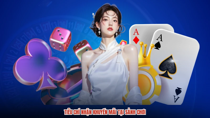 Tiêu chí nhận khuyến mãi tại sảnh chơi