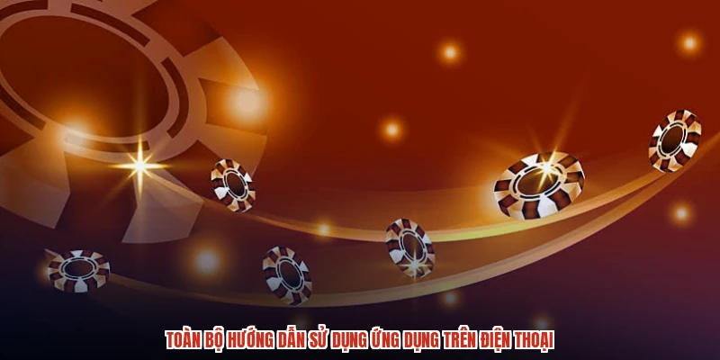 Toàn bộ hướng dẫn sử dụng ứng dụng trên điện thoại Toàn bộ hướng dẫn sử dụng ứng dụng trên điện thoại