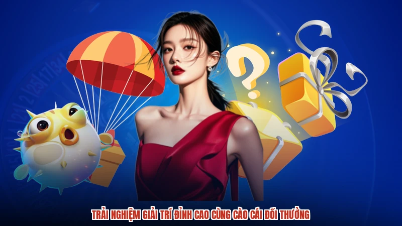 Trải nghiệm giải trí đỉnh cao cùng cào cái đổi thưởng Trải nghiệm giải trí đỉnh cao cùng cào cái đổi thưởng