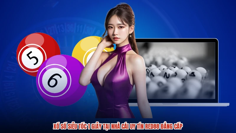 Xổ Số Siêu Tốc 1 Giây Tại Nhà Cái Uy Tín RED88 Đẳng Cấp